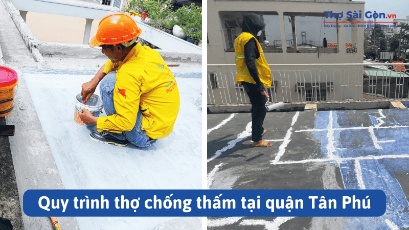 Quy trình thợ chống thấm tại quận Tân Phú