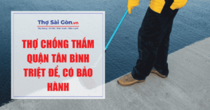Thợ chống thấm quận Tân Bình triệt để, có bảo hành