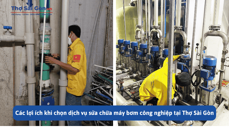 Các lợi ích khi chọn dịch vụ sửa chữa máy bơm công nghiệp tại Thợ Sài Gòn