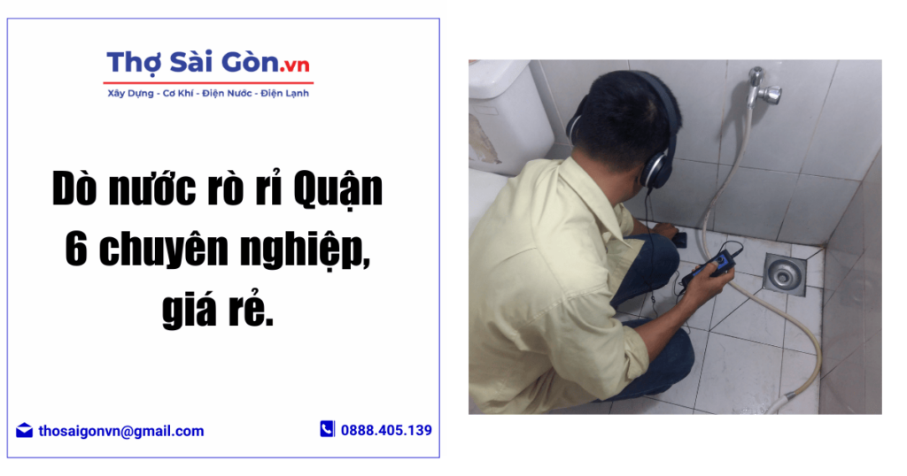 Dò nước rò rỉ Quận 6