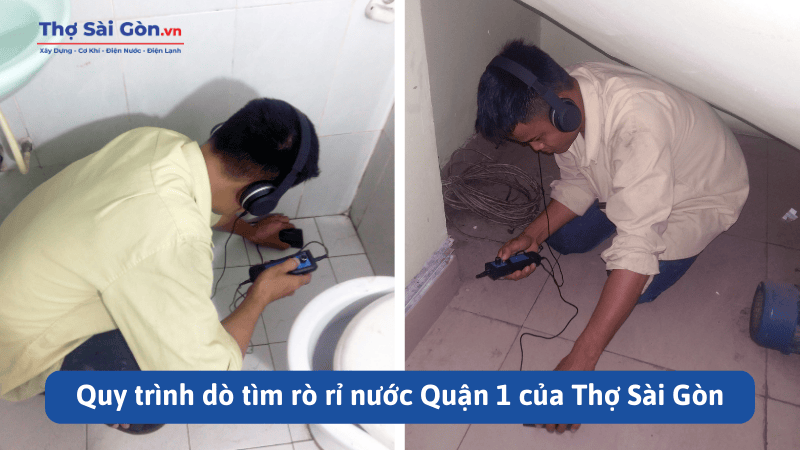 Quy trình dò tìm rò rỉ nước Quận 1 của Thợ Sài Gòn
