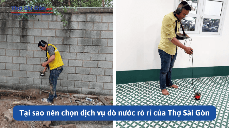 Tại sao nên chọn dịch vụ dò nước rò rỉ của Thợ Sài Gòn