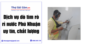 Dịch vụ dò tìm rò rỉ nước Phú Nhuận