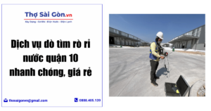 dò tìm rò rỉ nước quận 10
