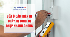 Sửa ổ cắm điện bị cháy, bị lỏng, bị chập NHANH CHÓNG