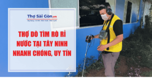 Thợ dò tìm rò rỉ nước tại Tây Ninh