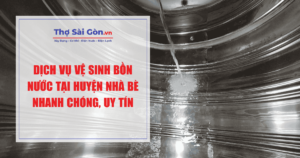 Dịch vụ vệ sinh bồn nước tại huyện Nhà Bè nhanh chóng, uy tín