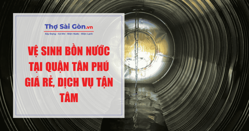 Vệ sinh bồn nước tại quận Tân Phú