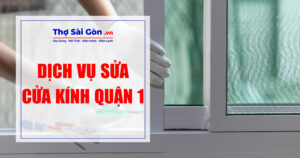 Tìm thợ sửa cửa kính quận 1 - Gọi 0888 405 139 3