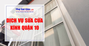 Tìm thợ sửa cửa kính quận 10 - Gọi 0888 405 139 5