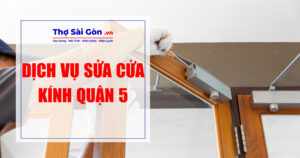 Tìm thợ sửa cửa kính quận 5 - Gọi 0888 405 139 9