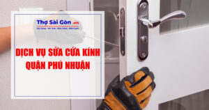 Tìm thợ sửa cửa kính quận Phú Nhuận - Gọi 0888 405 139 7