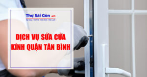 Tìm thợ sửa cửa kính quận Tân Bình - Gọi 0888 405 139 6