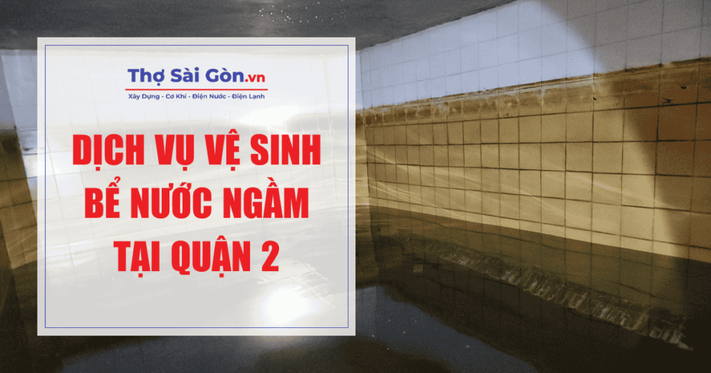 Dịch vụ vệ sinh bể nước ngầm tại Quận 2