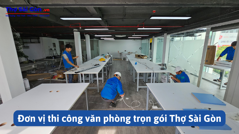 Đơn vị thi công văn phòng trọn gói Thợ Sài Gòn