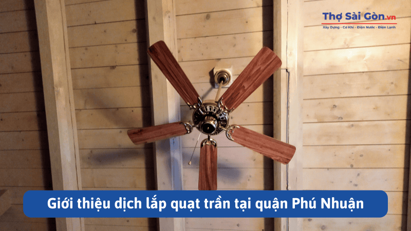 Giới thiệu dịch lắp quạt trần tại quận Phú Nhuận