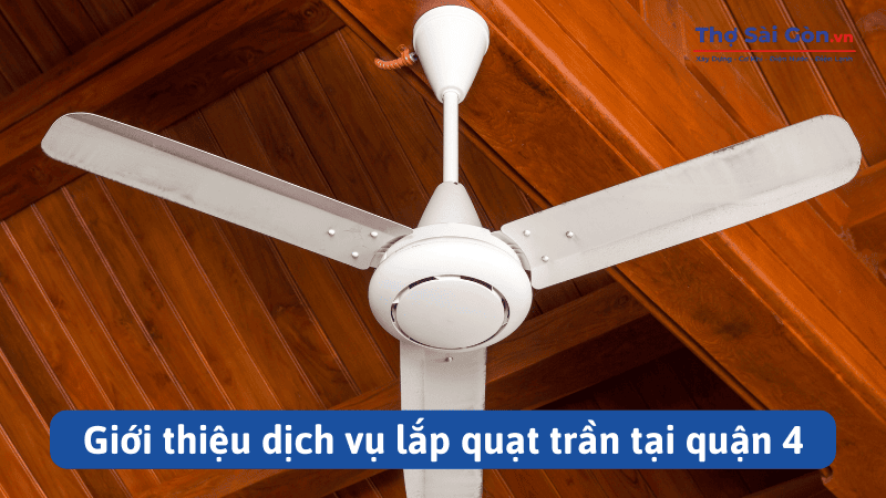 Giới thiệu dịch vụ lắp quạt trần tại quận 4