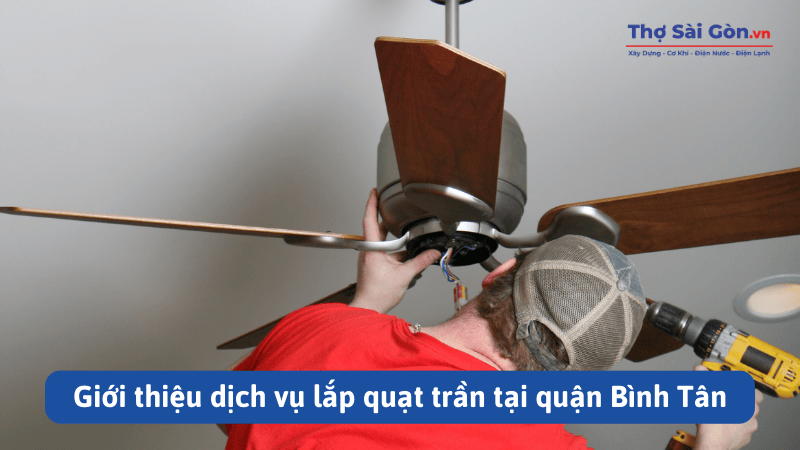 Giới thiệu dịch vụ lắp quạt trần tại quận Bình Tân