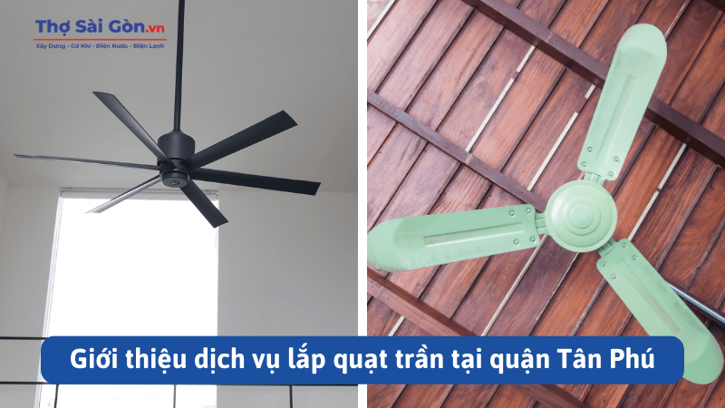 Giới thiệu dịch vụ lắp quạt trần tại quận Tân Phú