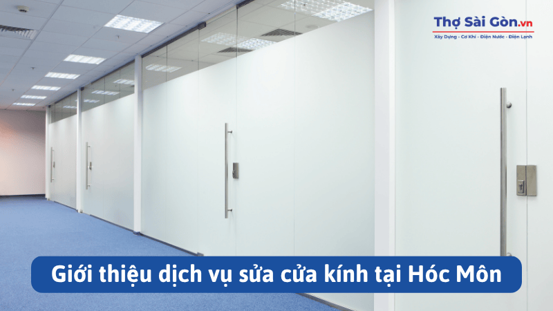 Giới thiệu dịch vụ sửa cửa kính tại Hóc Môn