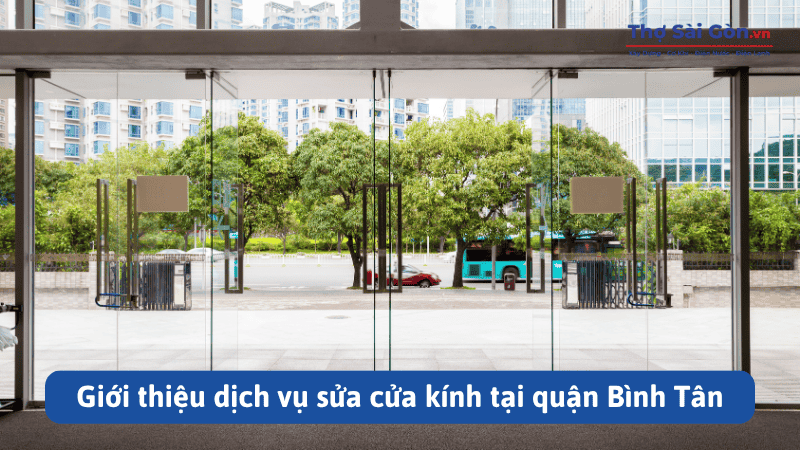 Giới thiệu dịch vụ sửa cửa kính tại quận Bình Tân