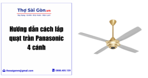 Hướng dẫn cách lắp quạt trần Panasonic 4 cánh