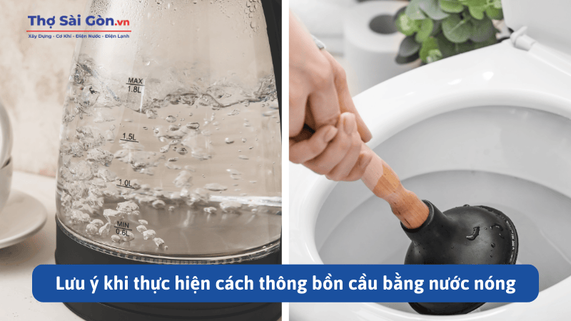Lưu ý khi thực hiện cách thông bồn cầu bằng nước nóng