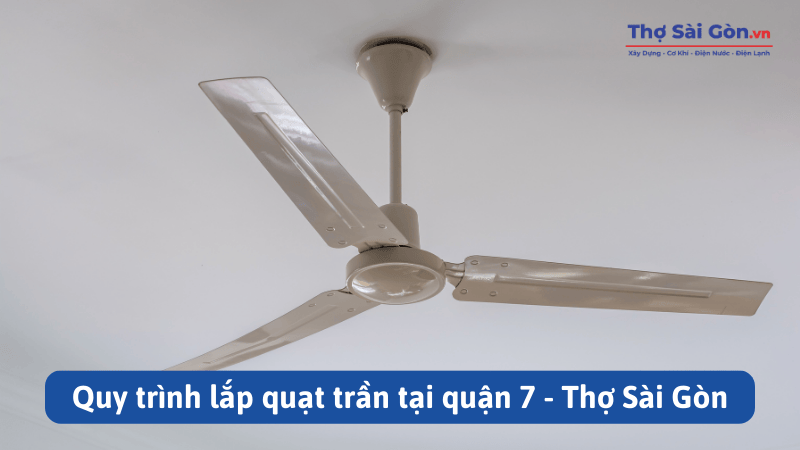 Quy trình lắp quạt trần tại quận 7