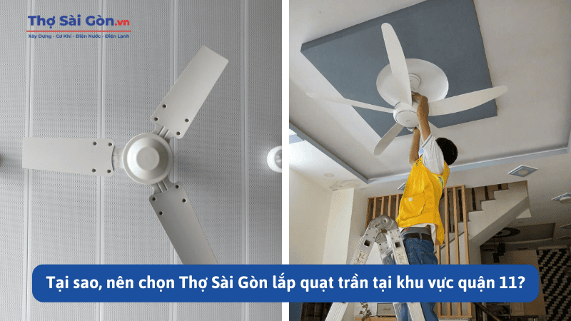Tại sao, nên chọn Thợ Sài Gòn lắp quạt trần tại khu vực quận 11?