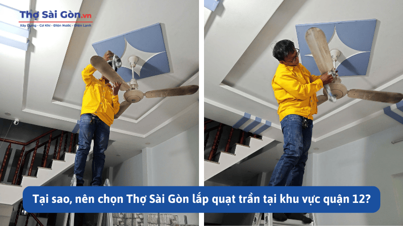 Tại sao, nên chọn Thợ Sài Gòn lắp quạt trần tại khu vực quận 12?