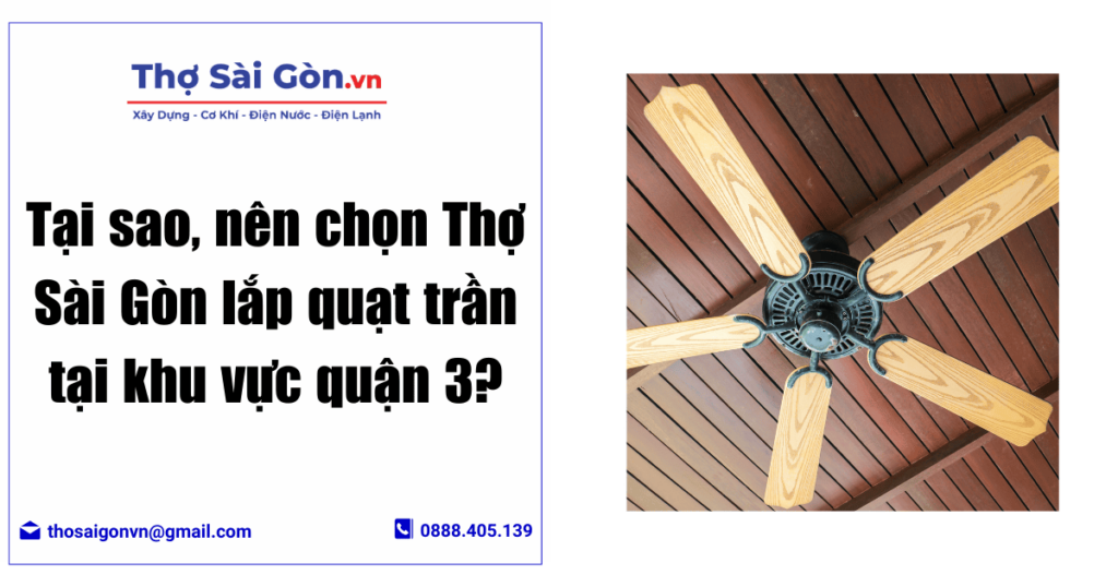 Tại sao, nên chọn Thợ Sài Gòn lắp quạt trần tại khu vực quận 3?