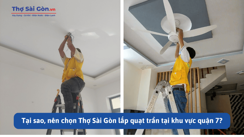 Tại sao, nên chọn Thợ Sài Gòn lắp quạt trần tại khu vực quận 7?