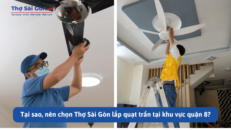 Tại sao, nên chọn Thợ Sài Gòn lắp quạt trần tại khu vực quận 8?