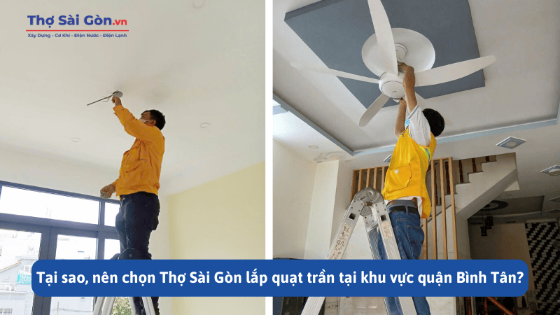 Tại sao, nên chọn Thợ Sài Gòn lắp quạt trần tại khu vực quận Bình Tân?