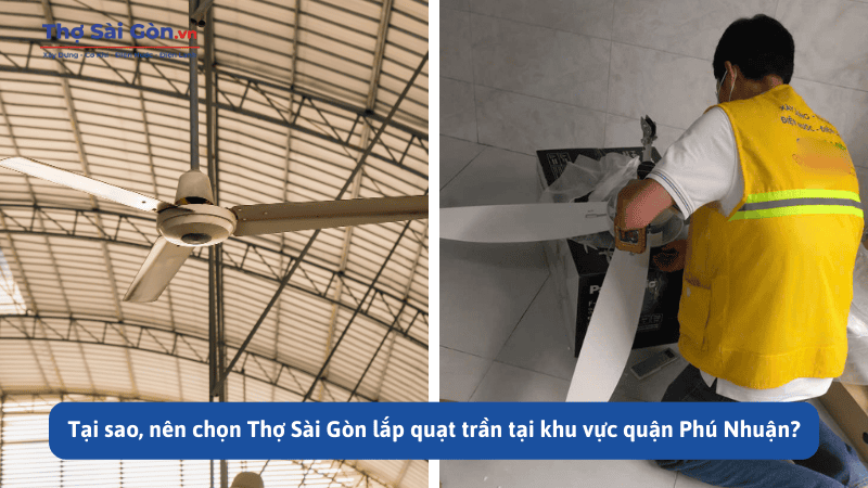 Tại sao, nên chọn Thợ Sài Gòn lắp quạt trần tại khu vực quận Phú Nhuận?