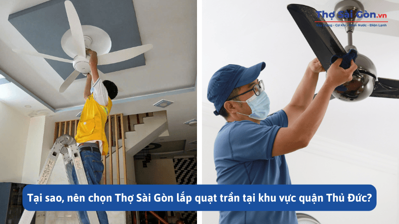 Tại sao, nên chọn Thợ Sài Gòn lắp quạt trần tại khu vực quận Thủ Đức?