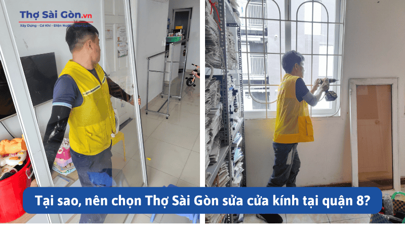Tại sao, nên chọn Thợ Sài Gòn sửa cửa kính tại quận 8?
