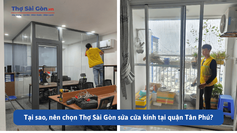 Tại sao, nên chọn Thợ Sài Gòn sửa cửa kính tại quận Tân Phú?