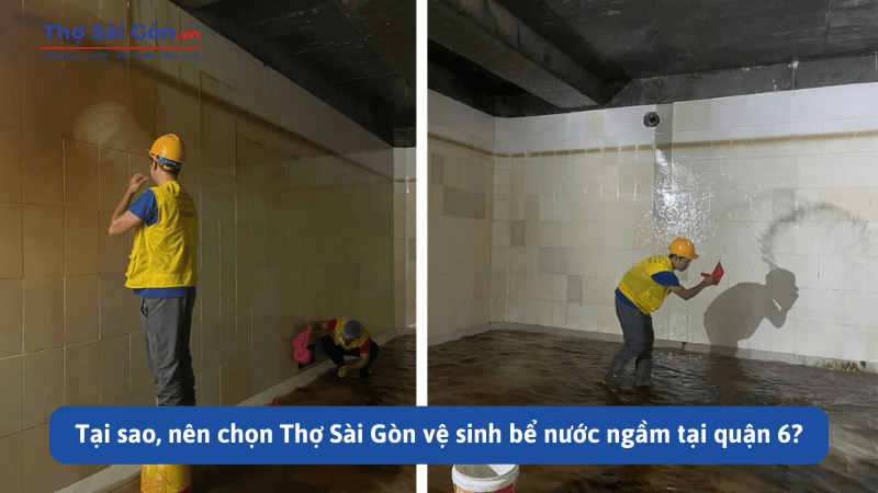 Tại sao, nên chọn Thợ Sài Gòn vệ sinh bể nước ngầm tại quận 6?
