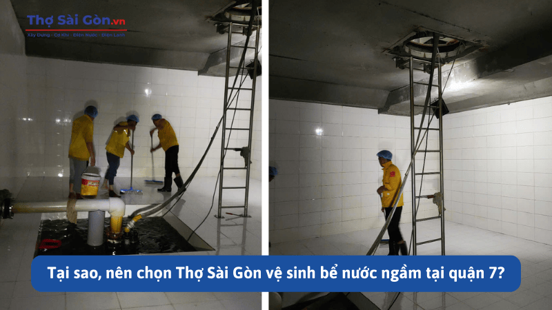 Tại sao, nên chọn Thợ Sài Gòn vệ sinh bể nước ngầm tại quận 7?
