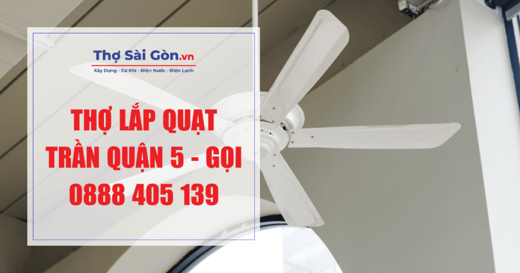 Thợ lắp quạt trần quận 5