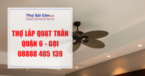 Thợ lắp quạt trần quận 6