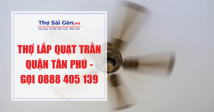 Thợ lắp quạt trần quận Tân Phú