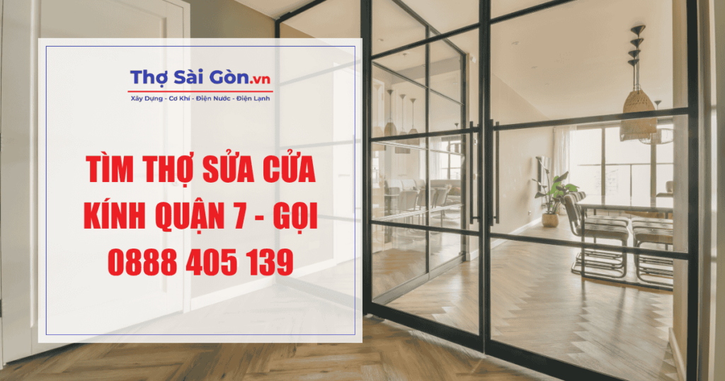 Tìm thợ sửa cửa kính quận 7 - Gọi 0888 405 139