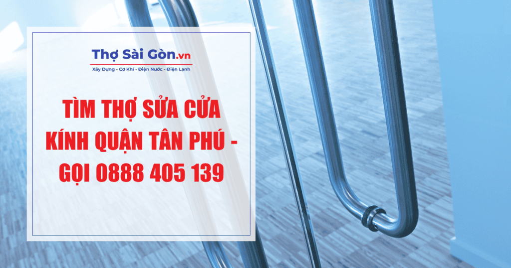 Tìm thợ sửa cửa kính quận Tân Phú