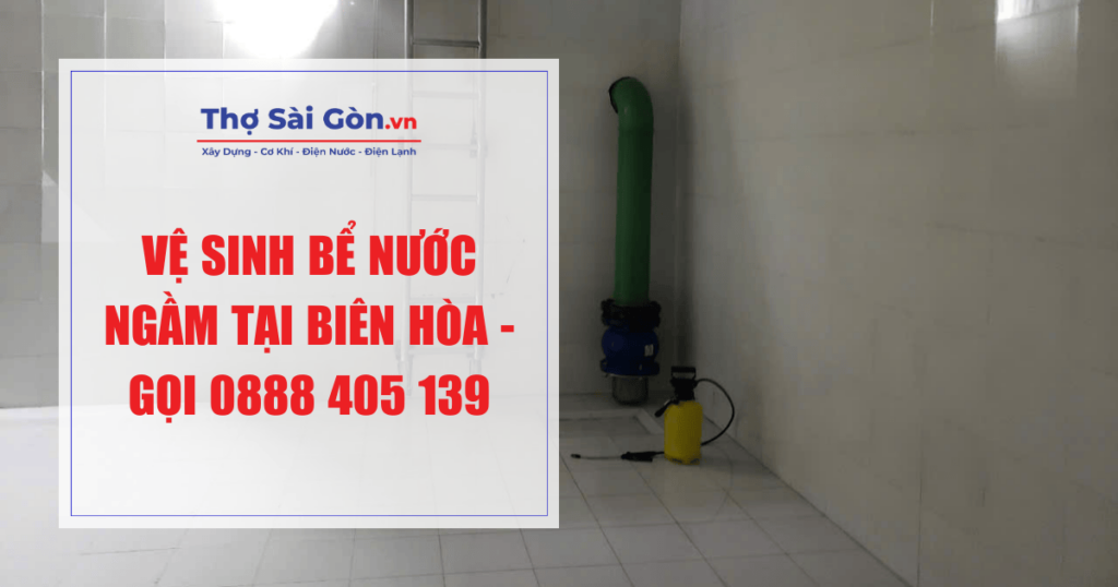 Vệ sinh bể nước ngầm tại Biên Hòa - Gọi 0888 405 139 1 Vệ sinh bể nước ngầm tại Biên Hòa