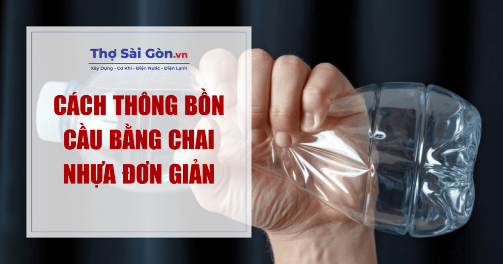 Cách thông bồn cầu bằng chai nhựa đơn giản 1 Cách thông bồn cầu bằng chai nhựa