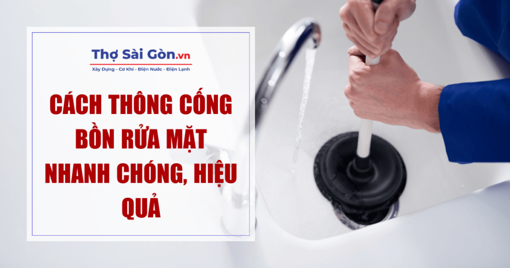 Cách thông cống bồn rửa mặt nhanh chóng, hiệu quả 1 Cách thông cống bồn rửa mặt