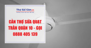 Cần thợ sửa quạt trần quận 10