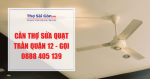 Cần thợ sửa quạt trần quận 12